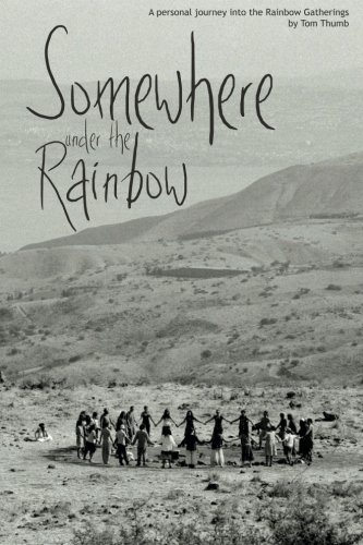 Imagen de archivo de Somewhere Under The Rainbow: A Personal Journey Into The Rainbow Gatherings a la venta por Libros Tobal