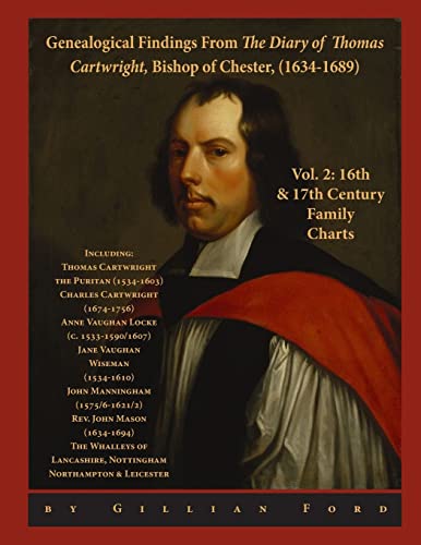 Beispielbild fr Genealogical Findings from The Diary of Thomas Cartwright, Bishop of Chester (1634-1689) Vol 2: 16th & 17th Century Genealogy Charts for Thomas . Rev John Mason & The Whalley Clans zum Verkauf von California Books