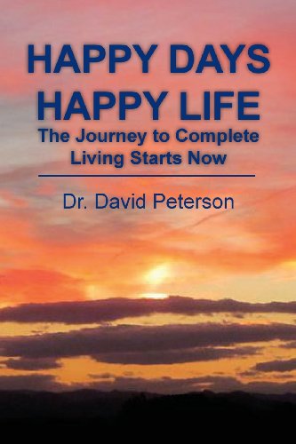 9781482619409: Happy Days Happy Life: The Journey to Complete Living Starts Now