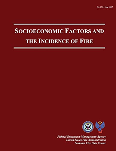 Socioeconomic Factors And The Incidence Of Fire (9781482621143) by Fire Administration, U.S.