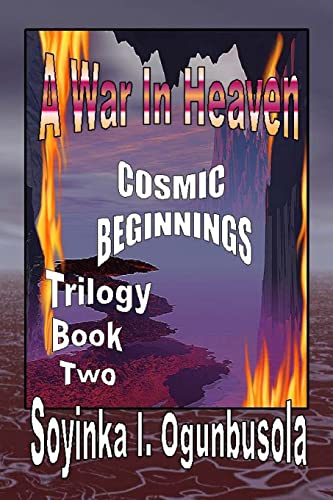 Imagen de archivo de A War In Heaven: Cosmic Beginnings Trilogy Book 2 a la venta por THE SAINT BOOKSTORE