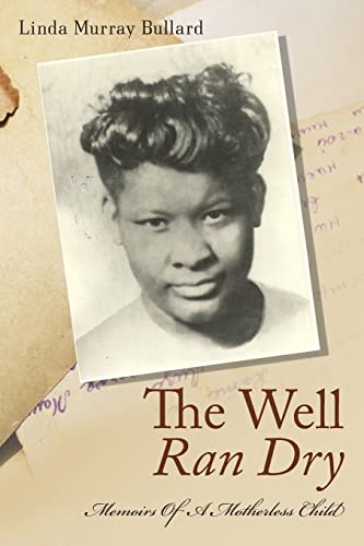 Beispielbild fr The Well Ran Dry: Memoirs of A Motherless Child zum Verkauf von ThriftBooks-Atlanta