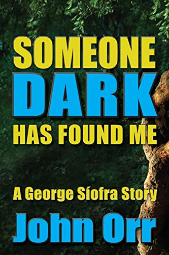 Imagen de archivo de Someone Dark Has Found Me: A George Siofra Story a la venta por THE SAINT BOOKSTORE
