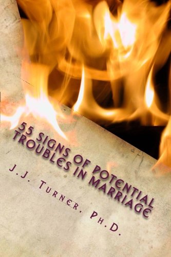 55 Signs Of Potential Troubles In Marriage: Your Marriage Might Be In Trouble If . . . (9781482624878) by Turner, J.J.