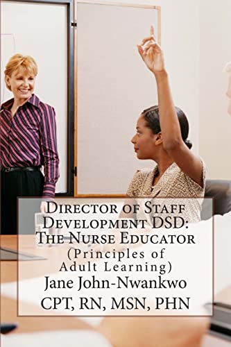 9781482629958: Director of Staff Development DSD: The Nurse Educator: Principles of Adult Learning