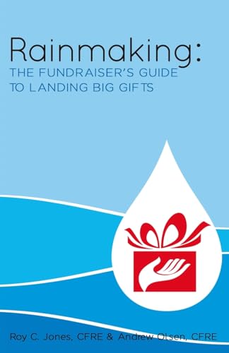 Beispielbild fr Rainmaking: The Fundraisers Guide to Landing Big Gifts zum Verkauf von Goodwill of Colorado