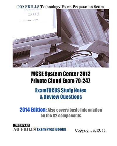 Imagen de archivo de Mcse System Center 2012 Private Cloud Exam 70-247: Examfocus Study Notes & Review Questions a la venta por Revaluation Books