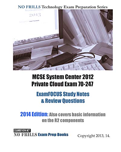 9781482631494: MCSE System Center 2012 Private Cloud Exam 70-247 ExamFOCUS Study Notes & Review Questions
