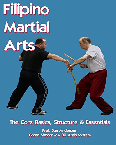 Filipino Martial Arts - The Core Basics, Structure, & Essentials (9781482633504) by Anderson, Dan