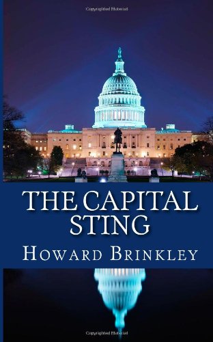 The Capital Sting: The True Account of How a Fake Sheik, a Known Con, and the FBI Came Together to Create Abscam - One of the Greatest Stings of All Time! (9781482635393) by Brinkley, Howard; HistoryCaps