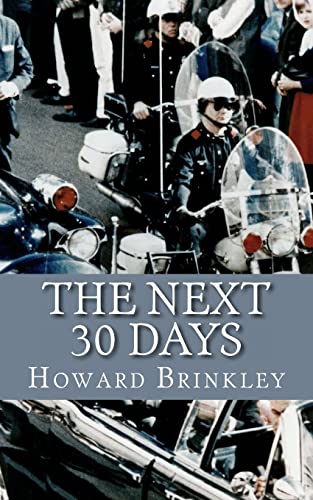 Imagen de archivo de The Next 30 Days: How a Nation Rebuilt in the 30 Days Following the Death of JFK a la venta por ThriftBooks-Atlanta