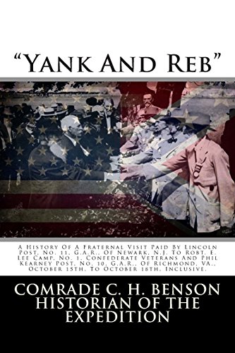 9781482636284: "Yank And Reb": A History Of A Fraternal Visit Paid By Lincoln Post, No. 11, G.A.R., Of Newark, N.J. To Robt. E. Lee Camp, No. 1, Confederate Veterans ... October 15th, To October 18th, Inclusive.