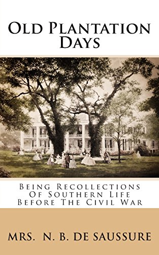 Imagen de archivo de Old Plantation Days: Being Recollections Of Southern Life Before The Civil War a la venta por Revaluation Books