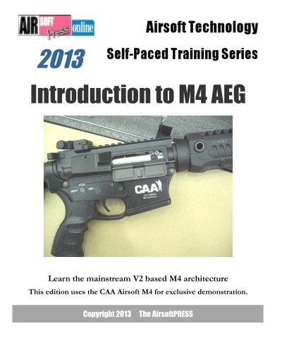 Imagen de archivo de 2013 Airsoft Technology Self-Paced Training Series Introduction to M4 AEG: Learn the mainstream V2 based M4 architecture: This edition uses the CAA Airsoft M4 for exclusive demonstration. a la venta por Revaluation Books