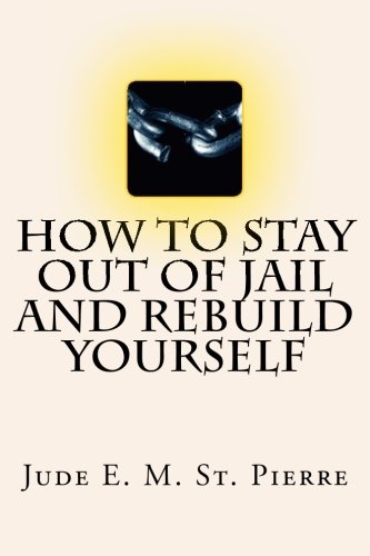 9781482639292: How To Stay Out Of Jail And Rebuild Yourself