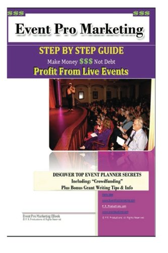 9781482643121: Event Pro Marketing: STEP BY STEP GUIDE Make Money $$$ Not Debt Profit From Live Events