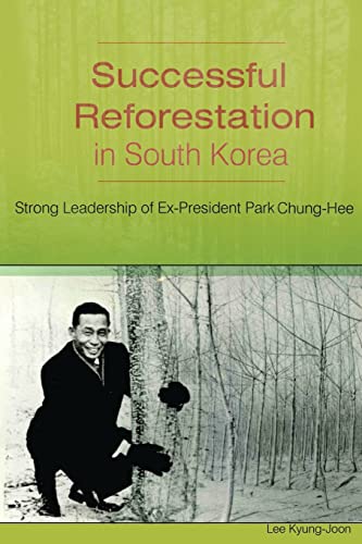 Beispielbild fr Successful Reforestation in South Korea: Strong Leadership of Ex-President Park Chung-Hee zum Verkauf von Ergodebooks
