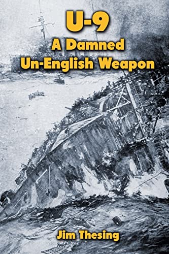 9781482644852: U-9: A Damned Un-English Weapon