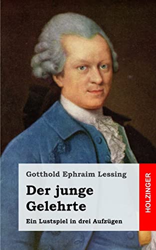 Der junge Gelehrte: Der junge Gelehrte (German Edition) (9781482644944) by Lessing, Gotthold Ephraim