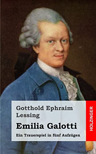 Emilia Galotti: Ein Trauerspiel in fünf Aufzügen - Lessing, Gotthold Ephraim