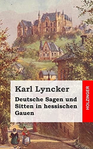 Stock image for Deutsche Sagen und Sitten in hessischen Gauen for sale by THE SAINT BOOKSTORE