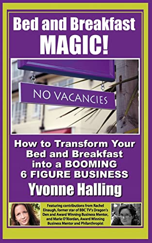 Stock image for Bed and Breakfast Magic: How to Transform Your Bed and Breakfast Into A Booming 6 Figure Business for sale by SecondSale