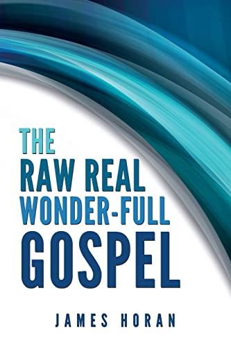 9781482651256: The Raw Real Wonder-Full Gospel