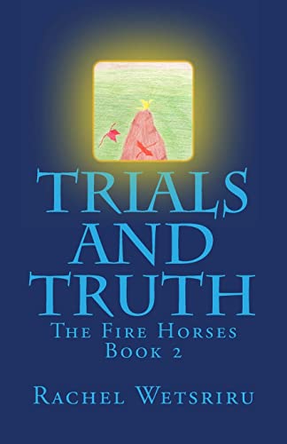 9781482651317: Trials and Truth: The Fire Horses Book 2: Volume 2