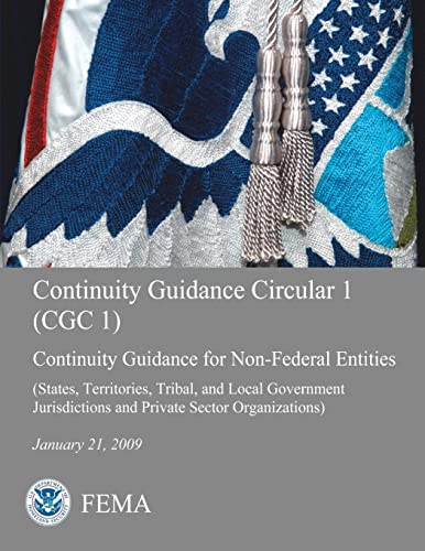 Imagen de archivo de Continuity Guidance Circular 1 (CGC 1): Continuity Guidance for Non-Federal Entities (States, Territories, Tribal, and Local Government Jurisdictions and Private Sector Organizations) a la venta por Lucky's Textbooks