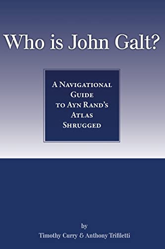 Stock image for Who Is John Galt?: A Navigational Guide to Ayn Rand's Atlas Shrugged for sale by SecondSale