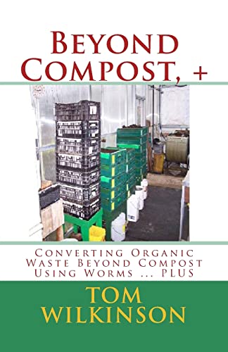 9781482656602: Beyond Compost, +: Converting Organic Waste Beyond Compost Using Worms ... PLUS
