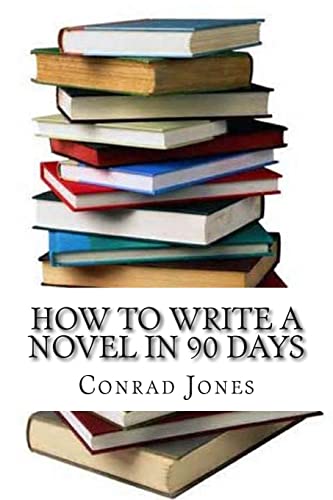 Stock image for How to write a novel in 90 days.(A tried and tested system by a prolific author): Written by a published author who has been there and done it over a dozen times! for sale by SecondSale