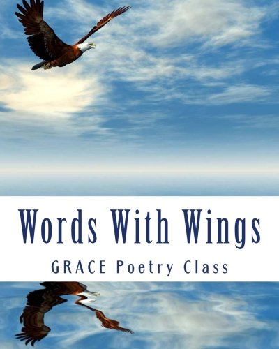 Beispielbild fr Words With Wings: GRACE Poetry Class zum Verkauf von ThriftBooks-Atlanta