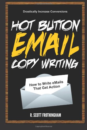 Stock image for Hot Button E-Mail Copywriting: How to Write E-mails That Get Action for sale by ThriftBooks-Atlanta