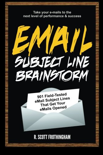 Stock image for E-Mail Subject Line Brainstorm: 901 Field-Tested E-mail Subject Lines That Get Your E-mails Opened for sale by BooksRun