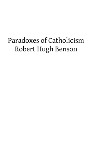 Paradoxes of Catholicism (9781482660814) by Benson, Robert Hugh