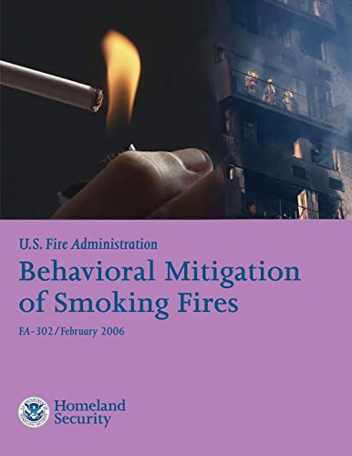 Behavioral Mitigation of Smoking Fires (National Fire Protection Association) (9781482661521) by U.S. Fire Administration, U.S. Department Of Homeland Security; Association, National Fire Protection