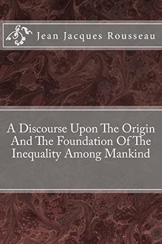 9781482662122: A Discourse Upon The Origin And The Foundation Of The Inequality Among Mankind