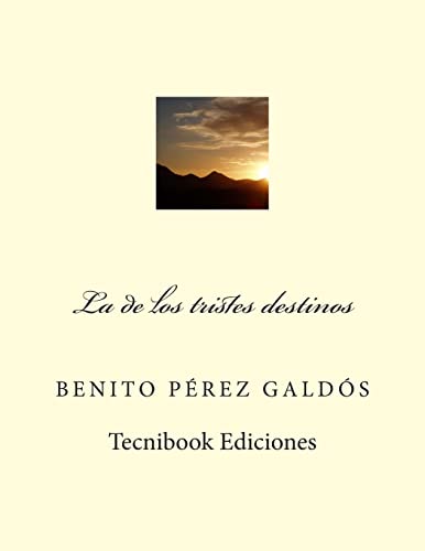 La de los tristes destinos (Spanish Edition) (9781482665666) by Perez Galdos, Benito