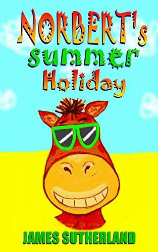 Norbert's Summer Holiday (Norbert series) (9781482666212) by Sutherland, James