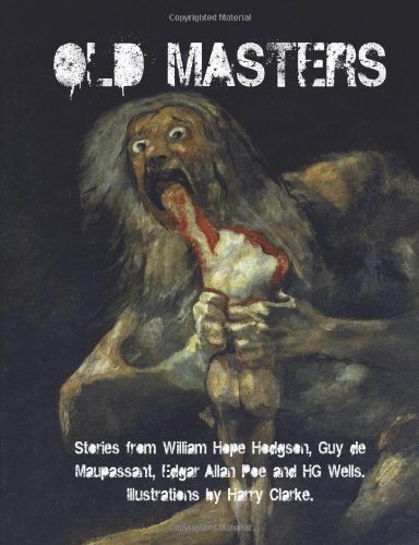 Old Masters (9781482666496) by William Hope Hodgson; Guy De Maupassant; Edgar Allan Poe; H.G. Wells