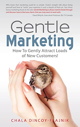 Stock image for Gentle Marketing: How To Gently Attract Loads of New Customers! for sale by THE SAINT BOOKSTORE