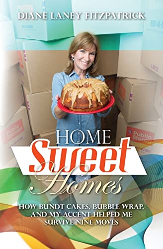 Stock image for Home Sweet Homes: How Bundt Cakes, Bubble Wrap, and My Accent Helped Me Survive Nine Moves for sale by Open Books