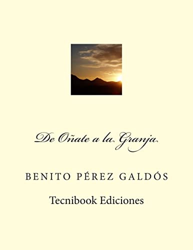 De Onate a la Granja (Spanish Edition) (9781482668353) by Perez Galdos, Benito