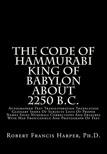 Stock image for The Code Of Hammurabi King Of Babylon About 2250 B.C.: Autographed Text Transliteration Translation Glossary Index Of Subjects Lists Of Proper Names . With Map Frontispiece And Photograph Of Text for sale by HPB-Emerald