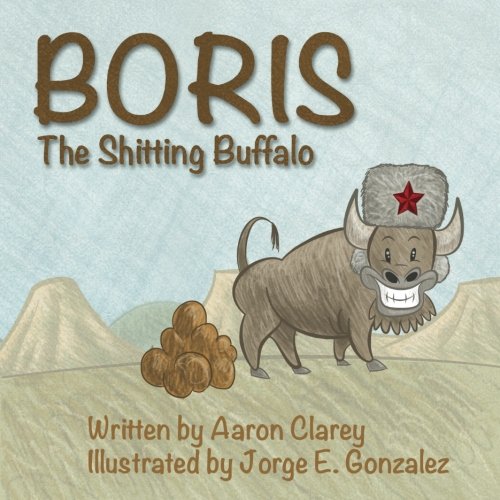 Beispielbild fr Boris the Shitting Buffalo zum Verkauf von Revaluation Books
