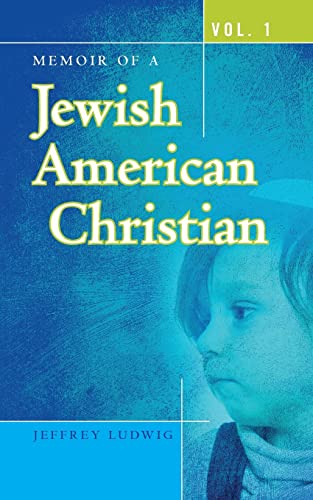 Memoir of a Jewish American Christian: Vol. 1 (9781482671872) by Ludwig, Jeffrey