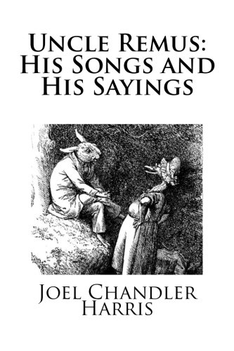 Uncle Remus: His Songs and His Sayings (9781482672701) by Harris, Joel Chandler