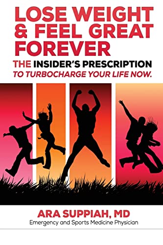 Stock image for Lose Weight and Feel Great Forever: The Insider's Prescription to Turbocharge your life now! for sale by Reliant Bookstore