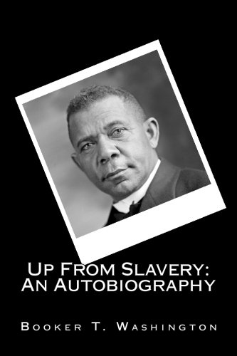 Up From Slavery: An Autobiography (9781482673531) by Washington, Booker T.